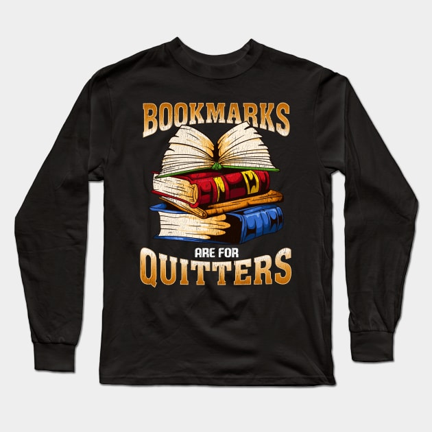 Bookmarks Are For Quitters Funny Book Lovers Gift Long Sleeve T-Shirt by guitar75